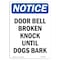 Signmission OSHA Notice Sign, 14" Height, Aluminum, Door Bell Broken Knock Until Dogs Bark Sign, Portrait OS-NS-A-1014-V-11468 - alternate 1